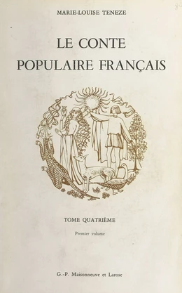 Le conte populaire français, catalogue raisonné des versions de France et des pays de langue française d'outre-mer : Canada, Louisiane, îlots français des États-Unis, Antilles françaises, Haïti, Île Maurice, La Réunion (4-1). Contes religieux