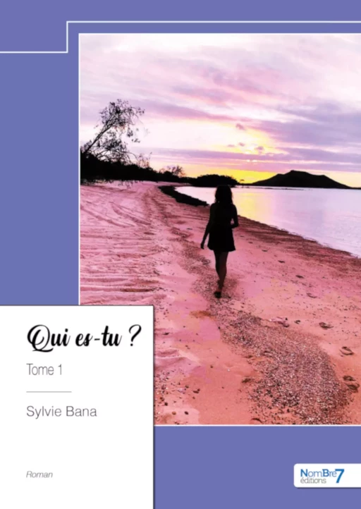 Qui es-tu ? - Tome 1 - Sylvie Bana - Nombre7 Editions