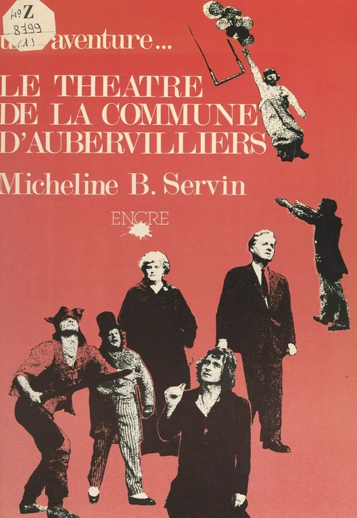 Une aventure... le Théâtre de la Commune d'Aubervilliers - Micheline B. Servin - FeniXX réédition numérique