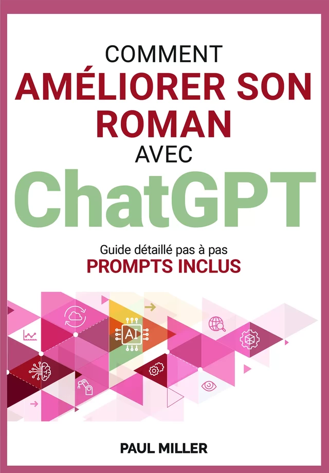 Comment améliorer son roman avec ChatGPT - Paul Miller - Indébook