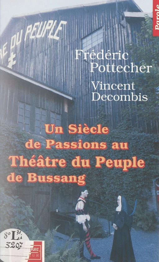 Un siècle de passions au Théâtre du Peuple de Bussang - Vincent Decombis, Frédéric Pottecher - FeniXX réédition numérique