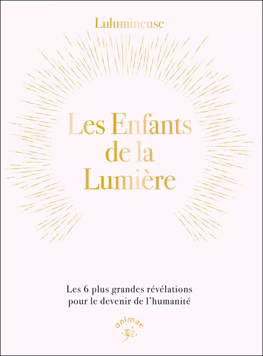 Les enfants de la Lumière -  Lulumineuse - Animae