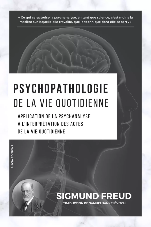 Psychopathologie de la vie quotidienne - Sigmund Freud - Alicia Éditions