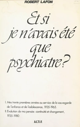 Et si je n'avais été que psychiatre ?