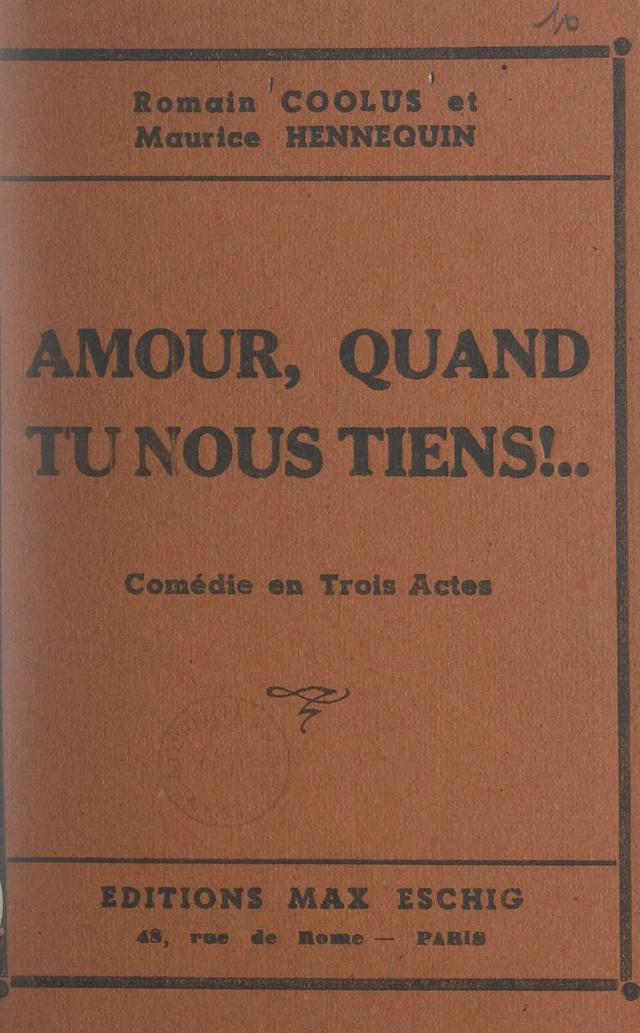 Amour, quand tu nous tiens ! - Romain Coolus, Maurice Hennequin - FeniXX réédition numérique