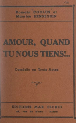 Amour, quand tu nous tiens !