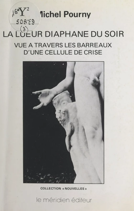 La lueur diaphane du soir vue à travers les barreaux d'une cellule de crise - Michel Pourny - FeniXX réédition numérique