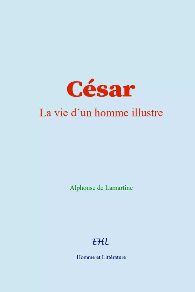 César - Alphonse de Lamartine - Editions Homme et Litterature