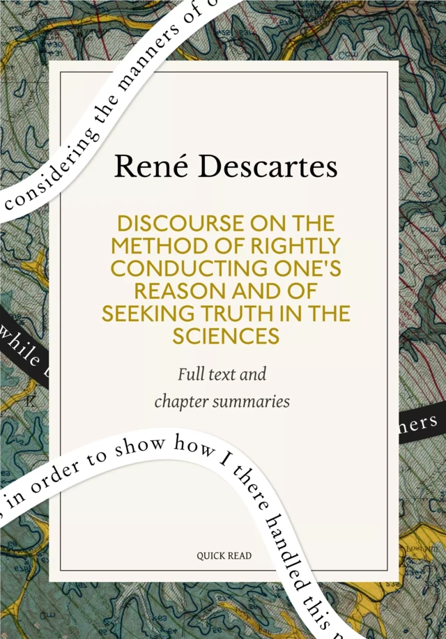 Discourse on the Method of Rightly Conducting One's Reason and of Seeking Truth in the Sciences: A Quick Read edition - Quick Read, René Descartes - Quick Read