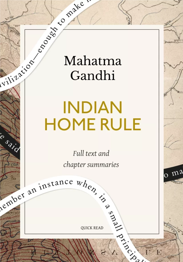 Indian Home Rule: A Quick Read edition - Quick Read, Mahatma Gandhi - Quick Read