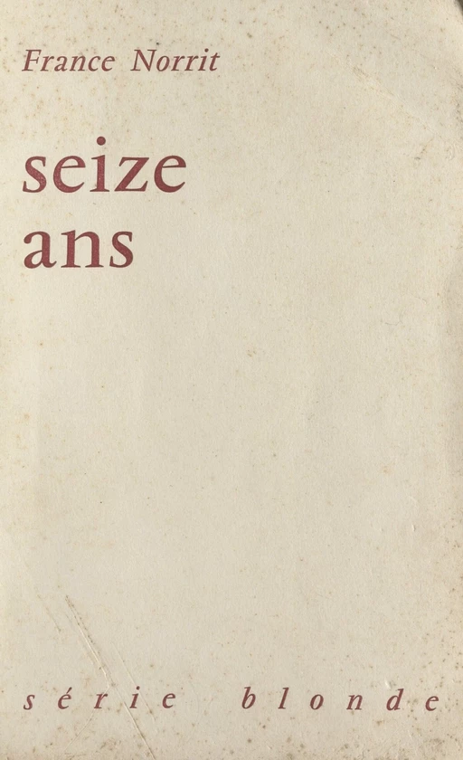 Seize ans - France Norrit - FeniXX réédition numérique