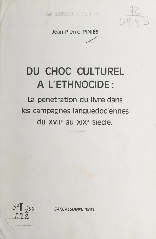 Du choc culturel à l'ethnocide : la pénétration du livre dans les campagnes languedociennes du XVIIe au XIXe siècle - Jean-Pierre Piniès - FeniXX réédition numérique