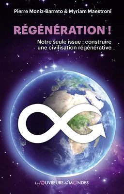 Régénération ! Notre seule issue : construire une civilisation régénérative