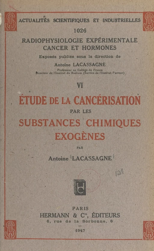 Étude de la cancérisation par les substances chimiques exogènes - Antoine Lacassagne - FeniXX réédition numérique