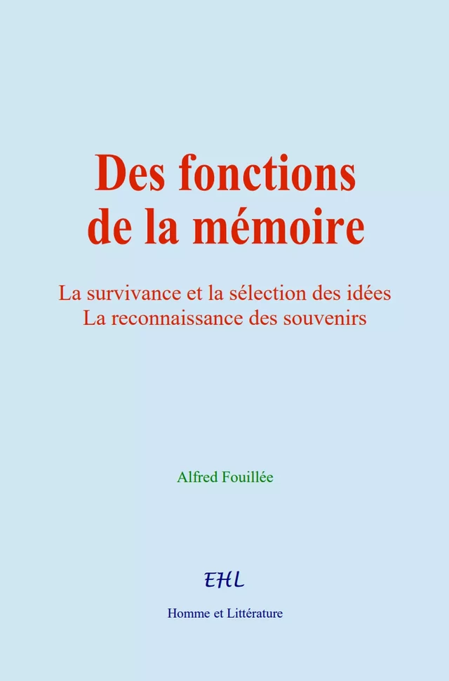 Des fonctions de la mémoire - Alfred Fouillée - Editions Homme et Litterature