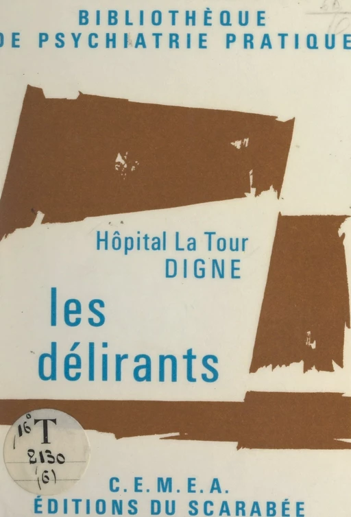 Les délirants -  Hôpital La Tour de Digne - FeniXX réédition numérique