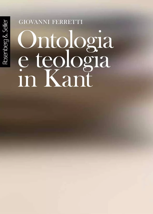 Ontologia e teologia in Kant - Giovanni Ferretti - Rosenberg & Sellier