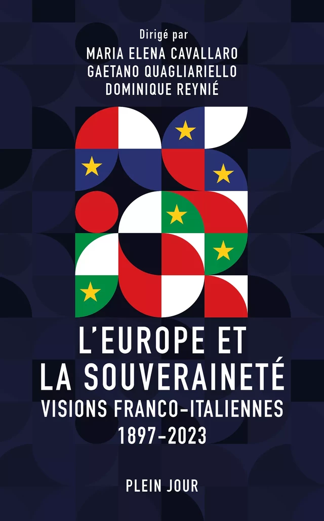 L’Europe et la Souveraineté : Visions franco-italiennes (1897-2023) - Maria Elena Cavallaro, Gaetano Quagliariello, Dominique Reynié - Plein Jour