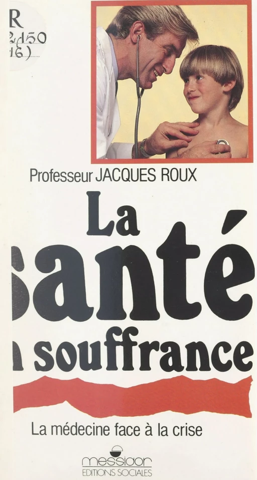 La santé en souffrance - Jacques Roux - FeniXX réédition numérique