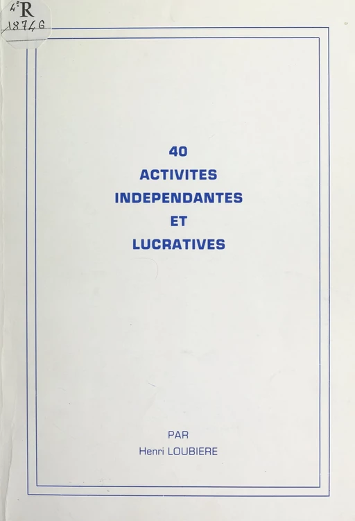 40 activités indépendantes et lucratives - Henri Loubière - FeniXX réédition numérique