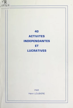 40 activités indépendantes et lucratives