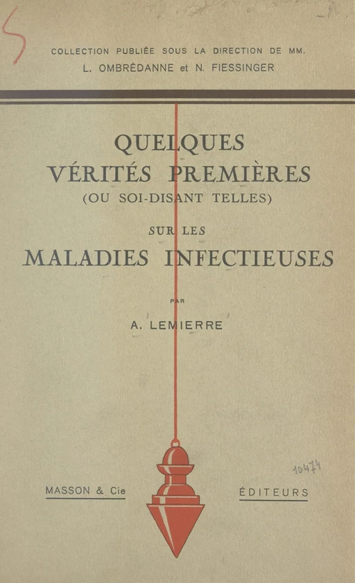 Quelques vérités premières (ou soi-disant telles) sur les maladies infectieuses - A. Lemierre - FeniXX réédition numérique