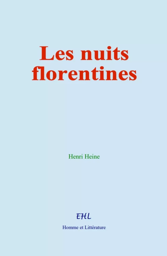 Les nuits florentines - Henri Heine - Editions Homme et Litterature