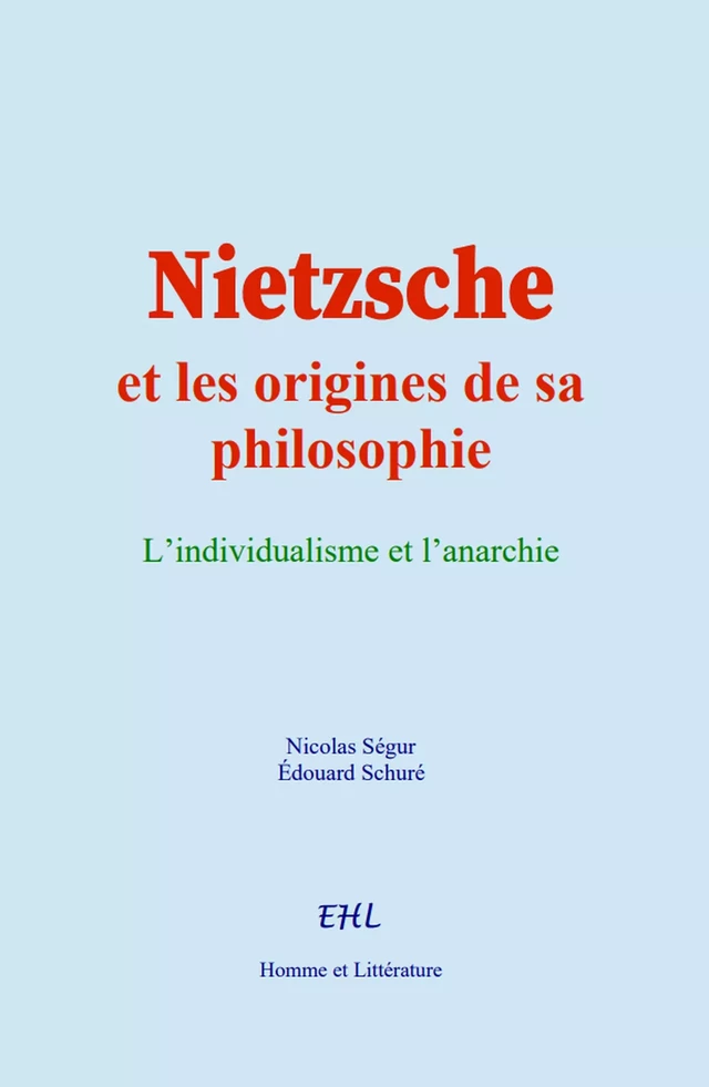 Nietzsche et les origines de sa philosophie - Nicolas Ségur, Edouard Schuré - Editions Homme et Litterature