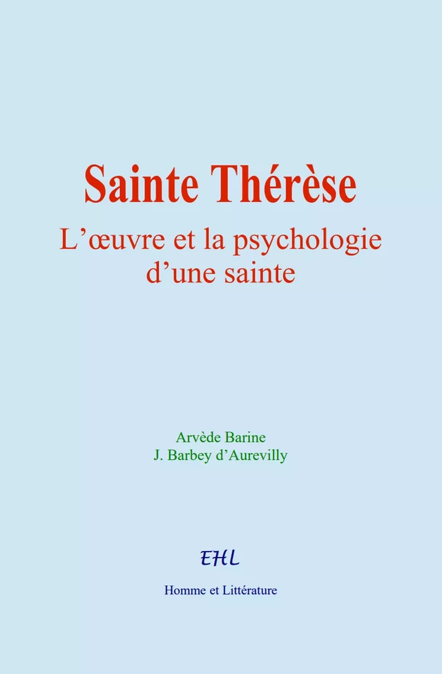 Sainte Thérèse - Arvède Barine, J. Barbey d’Aurevilly - Editions Homme et Litterature