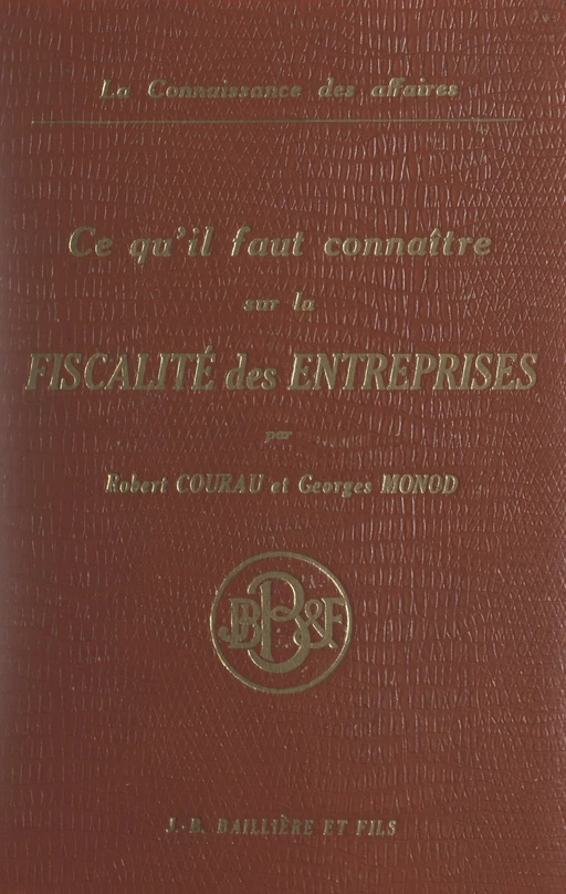 Ce qu'il faut connaître sur la fiscalité des entreprises - Robert Courau, Georges Monod - FeniXX réédition numérique