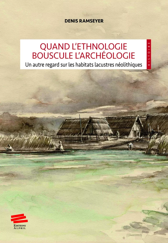 Quand l'ethnologie bouscule l’archéologie - Denis Ramseyer - Alphil