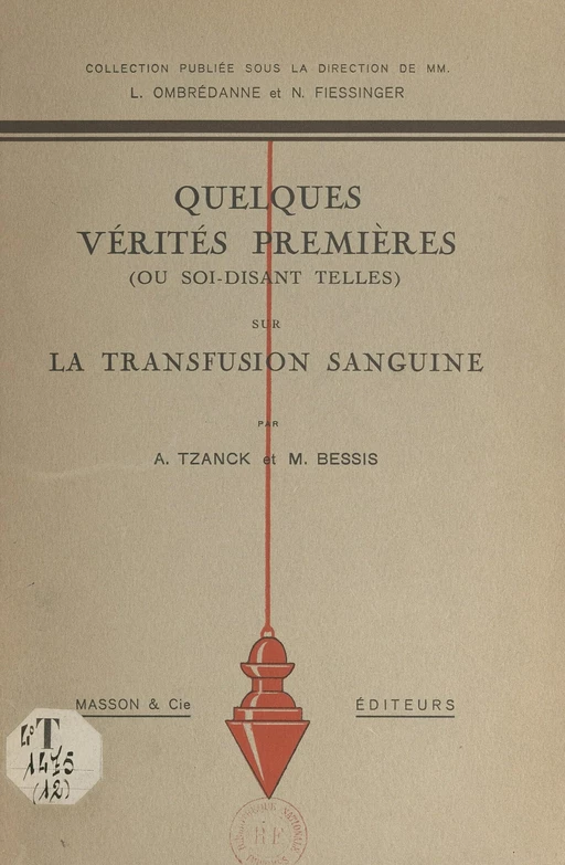 Quelques vérités premières, ou soi-disant telles, sur la transfusion sanguine - Marcel Bessis, Arnault Tzanck - FeniXX réédition numérique