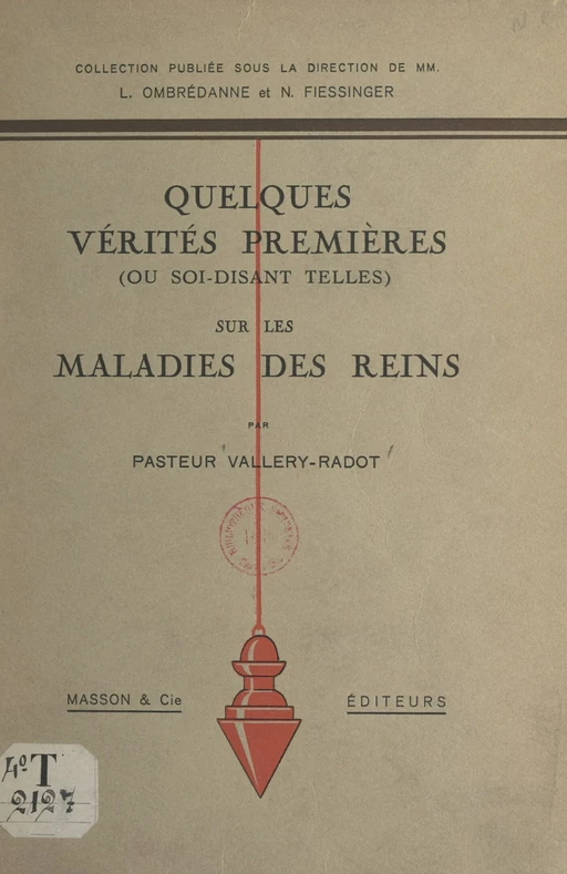 Quelques vérités premières (ou soi-disant telles) sur les maladies des reins - Louis Pasteur Valléry-Radot - FeniXX réédition numérique