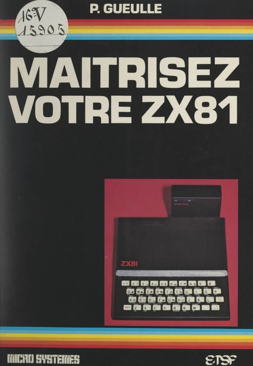 Maîtrisez votre ZX-81 - Patrick Gueulle - FeniXX réédition numérique