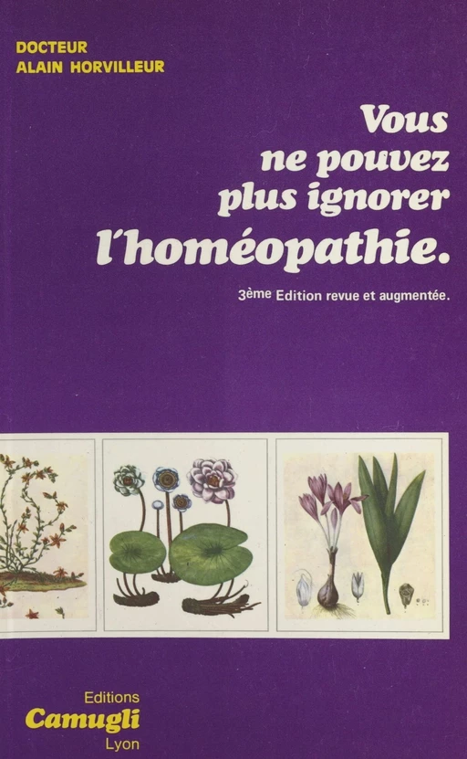 Vous ne pouvez plus ignorer l'homéopathie - Alain Horvilleur - FeniXX réédition numérique