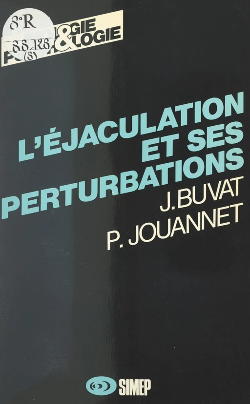 L'éjaculation et ses perturbations - J. Buvat, Pierre JOUANNET - FeniXX réédition numérique