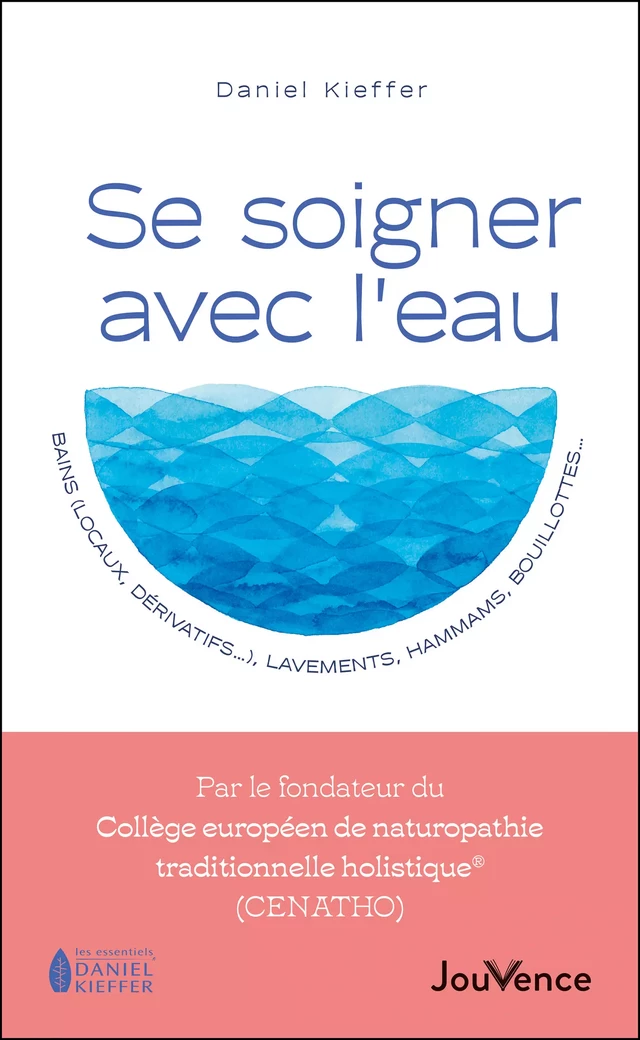 Se soigner avec l'eau : bains (locaux, dérivatifs...), lavements, hammams, bouillottes... - Daniel Kieffer - Éditions Jouvence