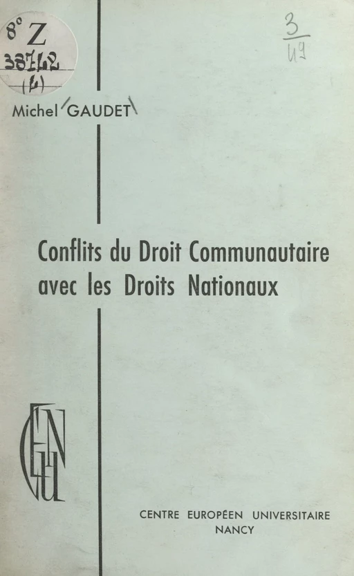 Conflits du Droit communautaire avec les Droits nationaux - Michel Gaudet - FeniXX réédition numérique