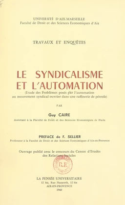 Le syndicalisme et l'automation : étude des problèmes posés par l'automation au mouvement syndical ouvrier dans une raffinerie de pétrole