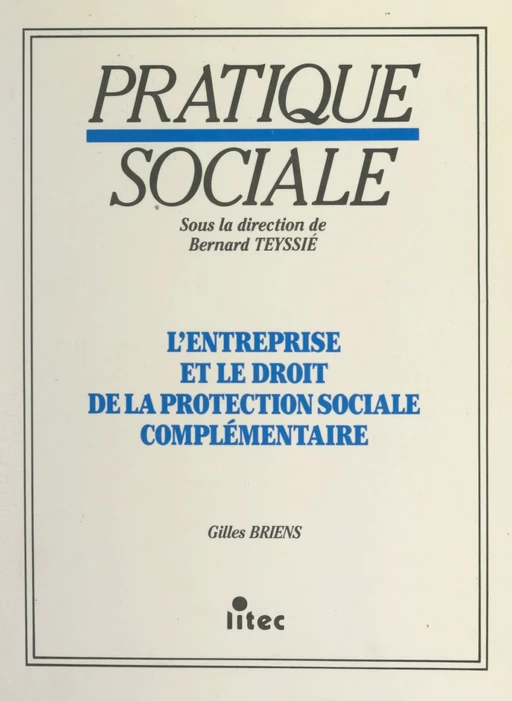 L'entreprise et le droit de la protection sociale complémentaire - Gilles Briens - FeniXX réédition numérique