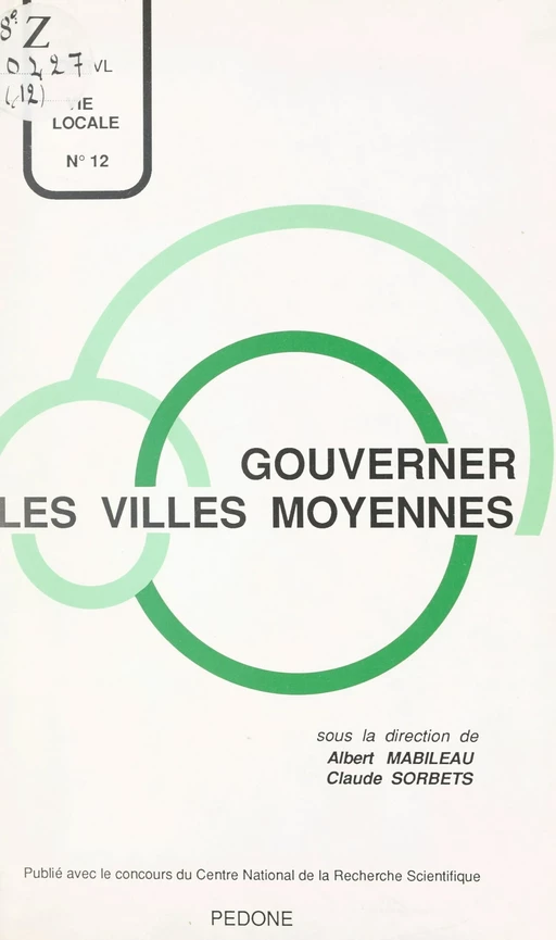 Gouverner les villes moyennes -  Centre d'étude et de recherche sur la vie locale - FeniXX réédition numérique