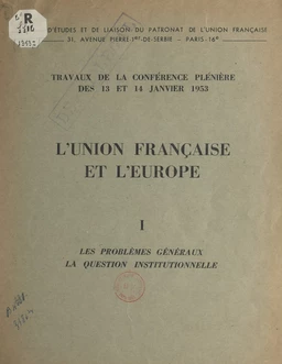 L'Union française et l'Europe (1). Les problèmes généraux. La question institutionnelle