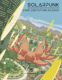 Solarpunk - Vers des futurs radieux