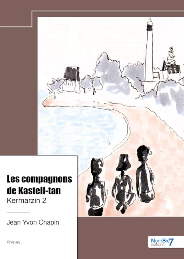 Les compagnons de Kastell-tan - Kermarzin 2 - Jean Yvon Chapin - Nombre7 Editions