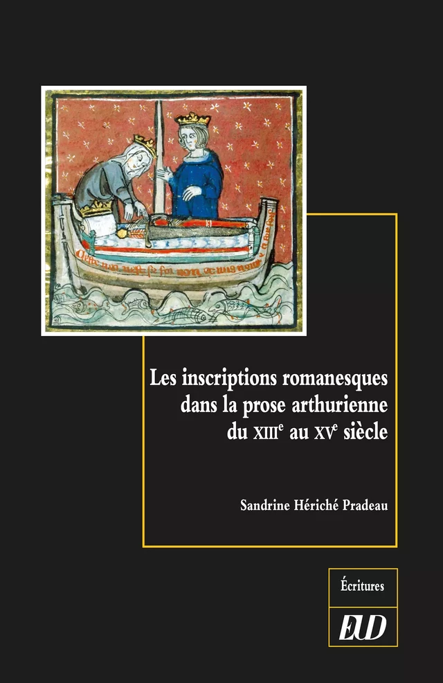 Les inscriptions romanesques dans la prose arthurienne du XIIIe au XVe siècle - Sandrine Hériché Pradeau - Éditions Universitaires de Dijon