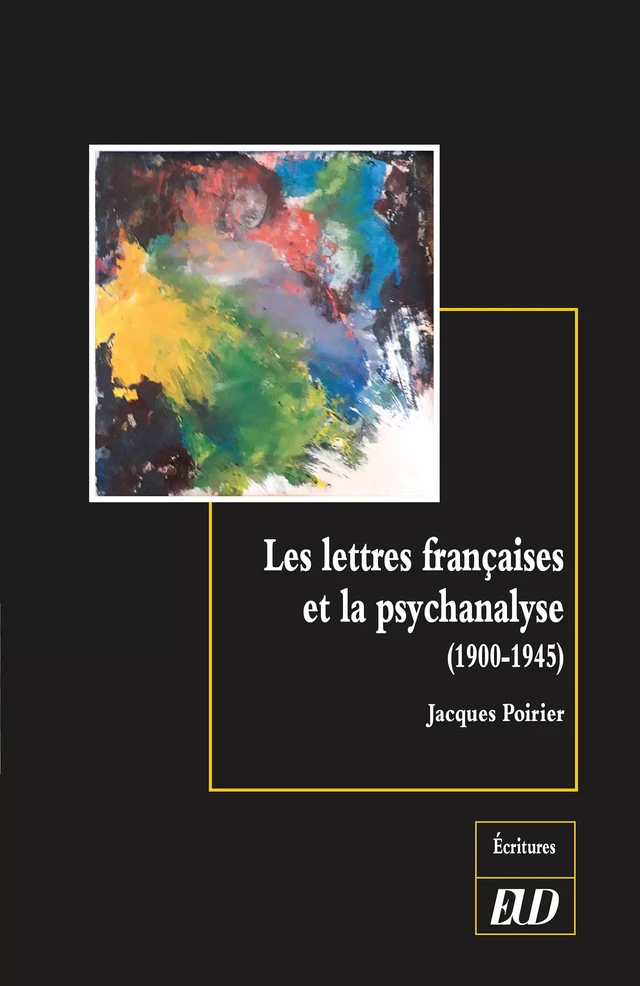 Les lettres françaises et la psychanalyse (1900-1945) - Jacques Poirier - Éditions Universitaires de Dijon