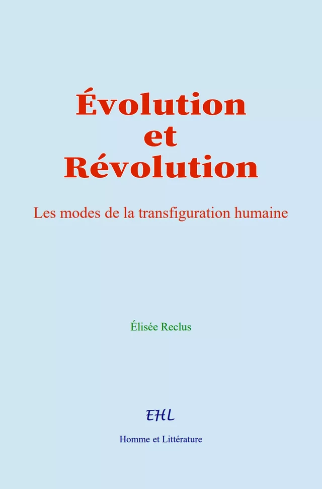 Évolution et Révolution - Élisée Reclus - Editions Homme et Litterature