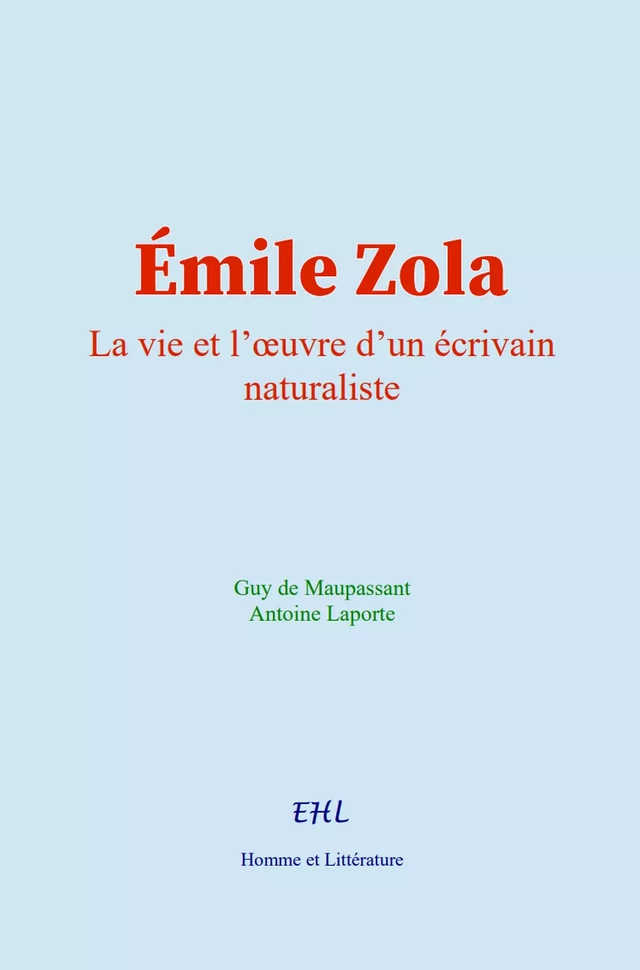 Émile Zola - Guy de Maupassant, Antoine Laporte - Editions Homme et Litterature