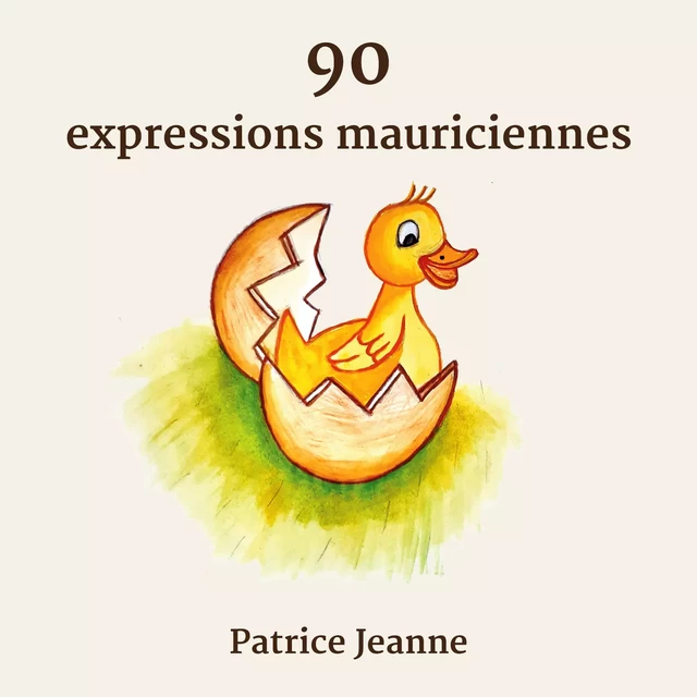 90 expressions mauriciennes - Patrice Jeanne - Atramenta