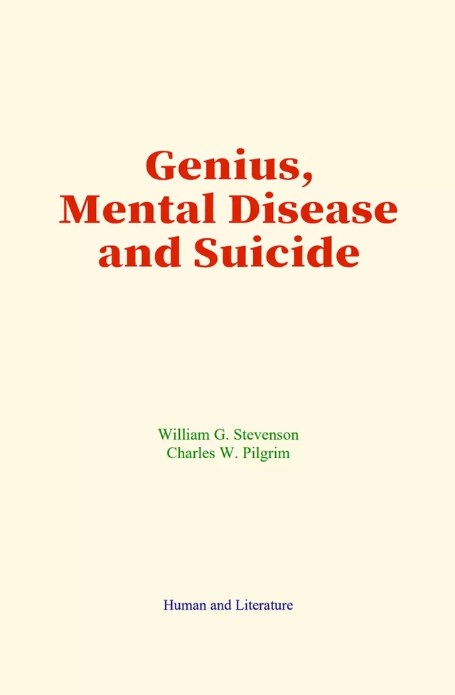 Genius, Mental Disease and Suicide - William G. Stevenson, Charles W. Pilgrim - Human and Literature Publishing